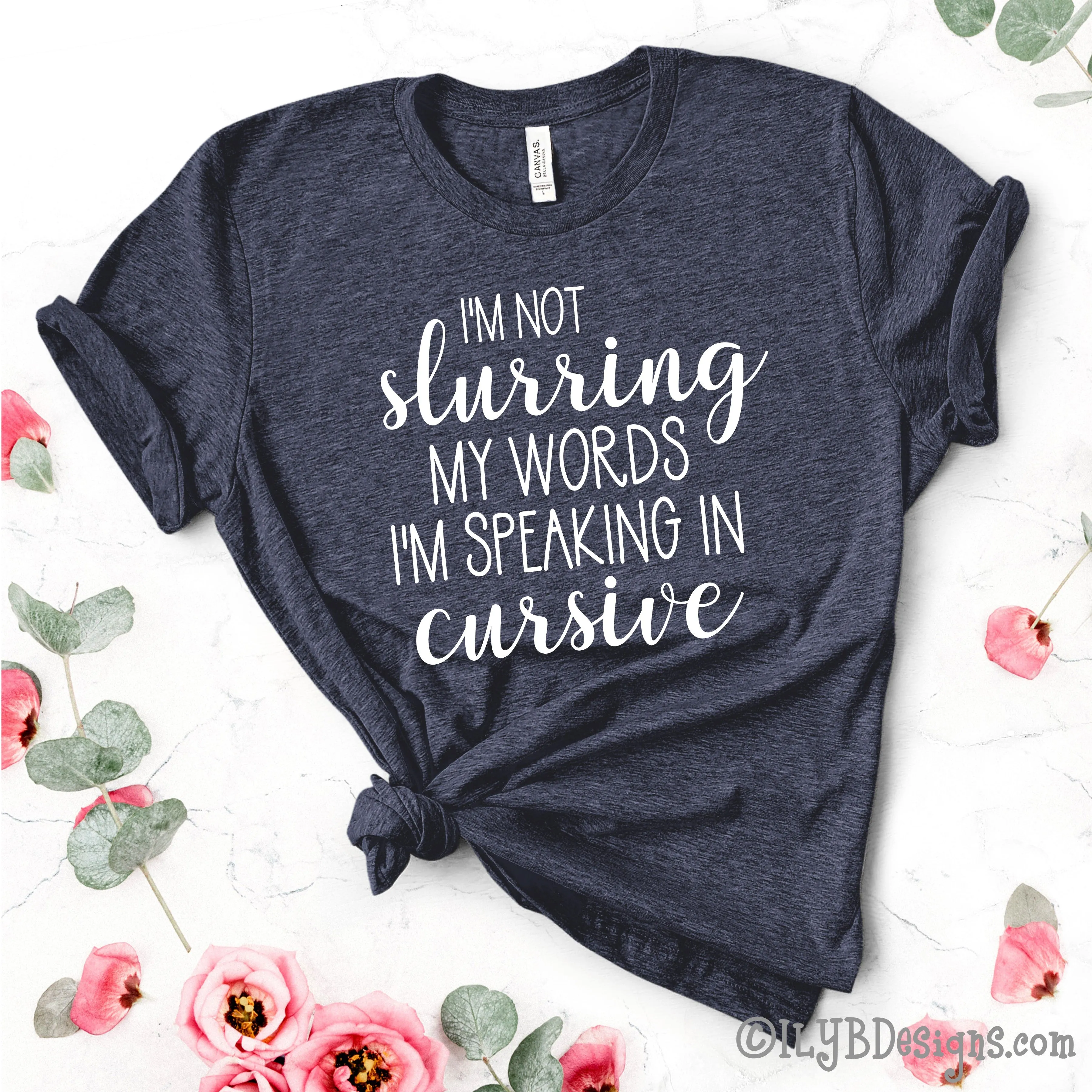 I'm Not Slurring My Words I'm Speaking in Cursive | Funny Drinking Shirts